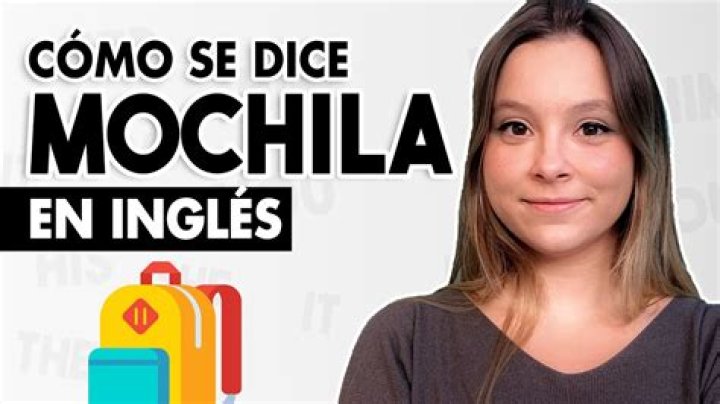 Como Se Dice Mochila En InglÃ©s